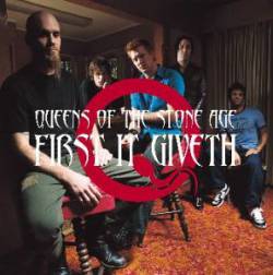 Queens Of The Stone Age : First It Giveth